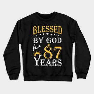 Blessed By God For 87 Years 87th Birthday Crewneck Sweatshirt